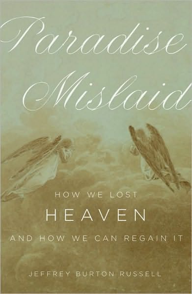 Paradise Mislaid: How We Lost Heaven--and How We Can Regain It