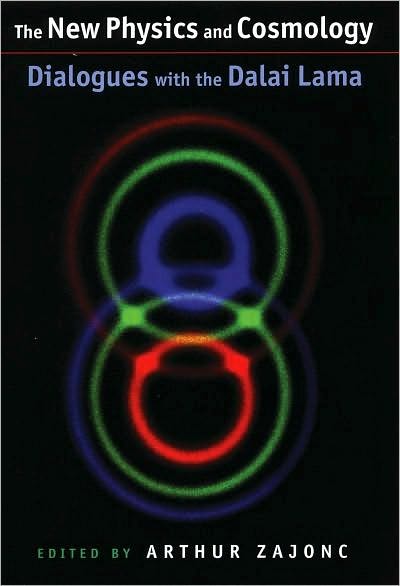 The New Physics and Cosmology: Dialogues with the Dalai Lama