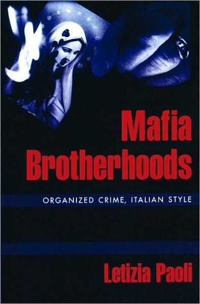 Mafia Brotherhoods: Organized Crime, Italian Style: Organized Crime, Italian Style