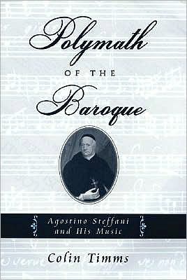Polymath of the Baroque: Agostino Steffani and His Music