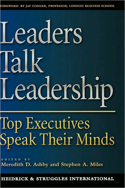 Leaders Talk Leadership: Top Executives Speak Their Minds