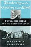 Wandering in the Gardens of the Mind: Peter Mitchell and the Making of Glynn