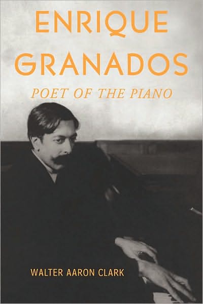 Enrique Granados: Poet of the Piano