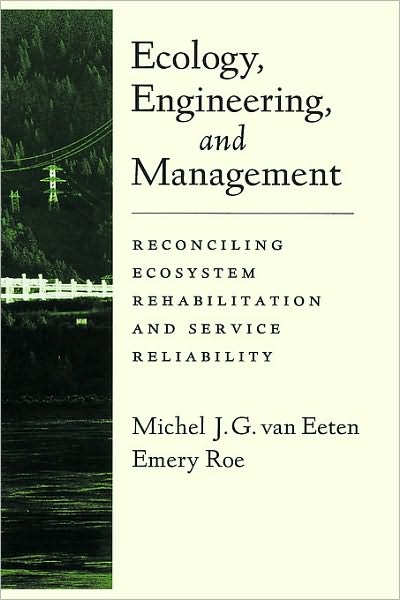Ecology, Engineering, and Management: Reconciling Ecosystem Rehabilitation and Service Reliability