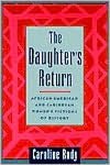 The Daughter's Return: African-American and Caribbean Women's Fictions of History
