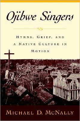 Ojibwe Singers: Hymns, Grief, and a Native Culture in Motion