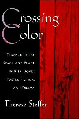Crossing Color: Transcultural Space and Place in Rita Dove's Poetry, Fiction, and Drama