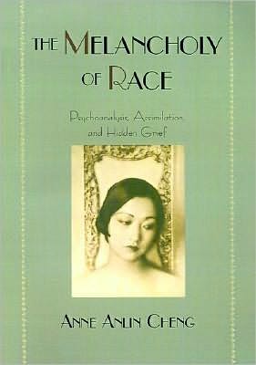 The Melancholy of Race: Psychoanalysis, Assimilation, and Hidden Grief
