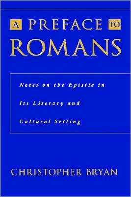A Preface to Romans: Notes on the Epistle in Its Literary and Cultural Setting