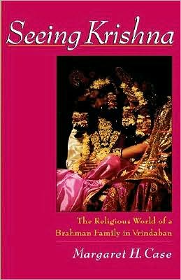 Seeing Krishna: The Religious World of a Brahman Family in Vrindaban