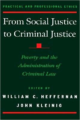 From Social Justice to Criminal Justice: Poverty and the Administration of Criminal Law