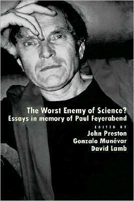 The Worst Enemy of Science?: Essays in Memory of Paul Feyerabend