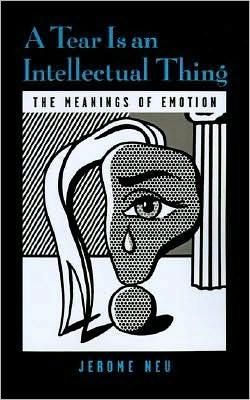 A Tear Is an Intellectual Thing: The Meanings of Emotion