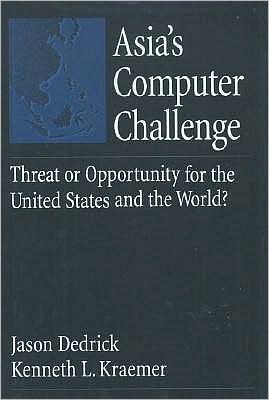 Asia's Computer Challenge: Threat or Opportunity for the United States and the World?