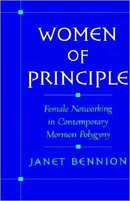 Women of Principle: Female Networking in Contemporary Mormon Polygyny