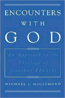 Encounters with God: An Approach to the Theology of Jonathan Edwards