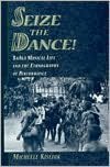 Seize the Dance: BaAka Musical Life and the Ethnography of Performance