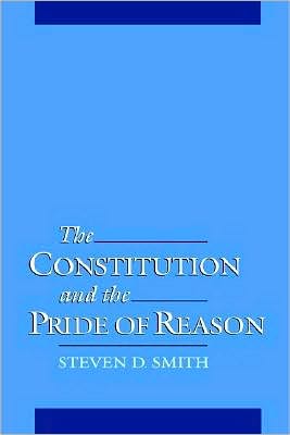 The Constitution and the Pride of Reason
