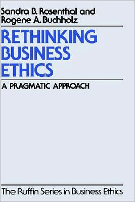 Rethinking Business Ethics: A Pragmatic Approach