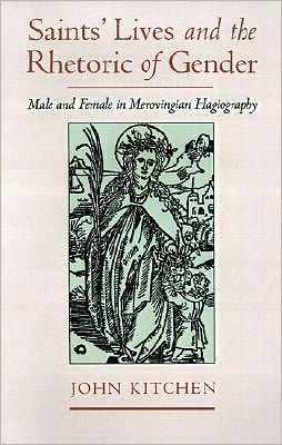 Saints' Lives and the Rhetoric of Gender: Male and Female in Merovingian Hagiography