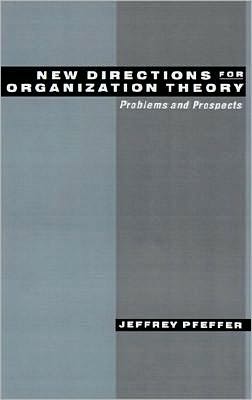 New Directions for Organization Theory: Problems and Prospects
