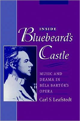 Inside Bluebeard's Castle: Music and Drama in Béla Bartók's Opera