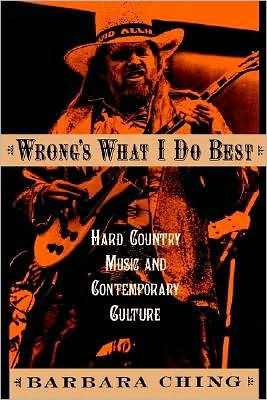 Wrong's What I Do Best: Hard Country Music and Contemporary Culture