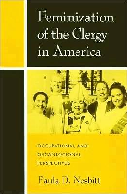 Feminization of the Clergy in America: Occupational and Organizational Perspectives