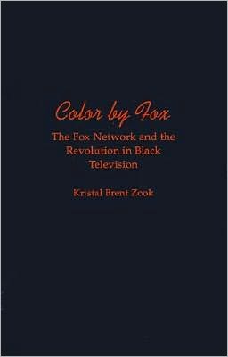 Color by Fox: The Fox Network and the Revolution in Black Television