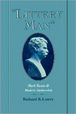 "Littery Man": Mark Twain and Modern Authorship