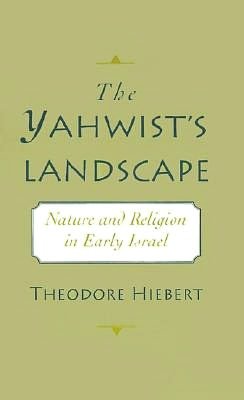 The Yahwist's Landscape: Nature and Religion in Early Israel