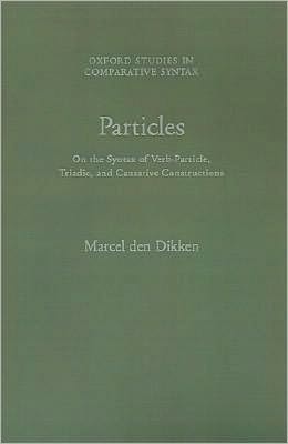 Particles: On the Syntax of Verb-Particle, Triadic, and Causative Constructions