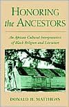 Honoring the Ancestors: An African Cultural Interpretation of Black Religion and Literature