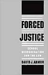 Forced Justice: School Desegregation and the Law