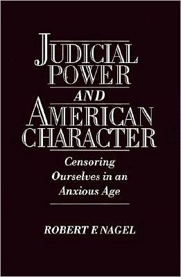 Judicial Power and American Character: Censoring Ourselves in an Anxious Age