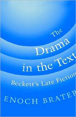 The Drama in the Text: Beckett's Late Fiction