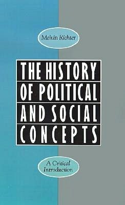 The History of Political and Social Concepts: A Critical Introduction
