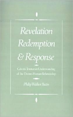 Revelation, Redemption, and Response: Calvin's Trinitarian Understanding of the Divine-Human Relationship