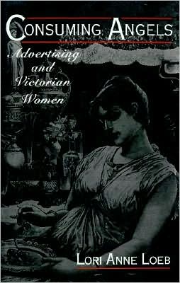 Consuming Angels: Advertising and Victorian Women