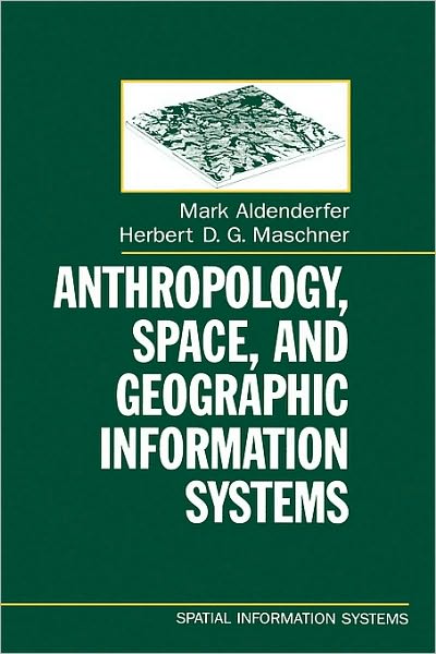 Anthropology, Space, and Geographic Information Systems