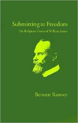 Submitting to Freedom: The Religious Vision of William James