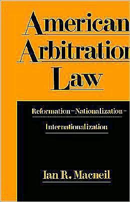 American Arbitration Law: Reformation--Nationalization--Internationalization