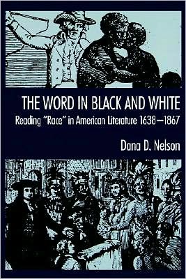The Word in Black and White: Reading "Race" in American Literature, 1638-1867