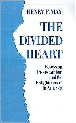 The Divided Heart: Essays on Protestantism and the Enlightenment in America