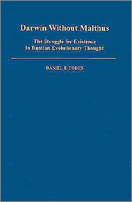Darwin without Malthus: The Struggle for Existence in Russian Evolutionary Thought