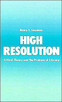 High Resolution: Critical Theory and the Problem of Literacy