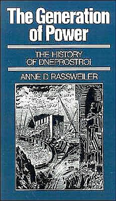 The Generation of Power: The History of Dneprostroi