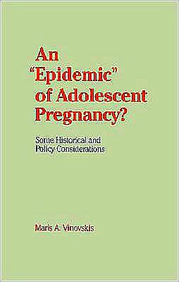 An "Epidemic" of Adolescent Pregnancy?: Some Historical and Policy Considerations