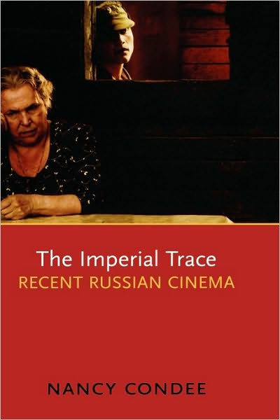 The Imperial Trace: Recent Russian Cinema