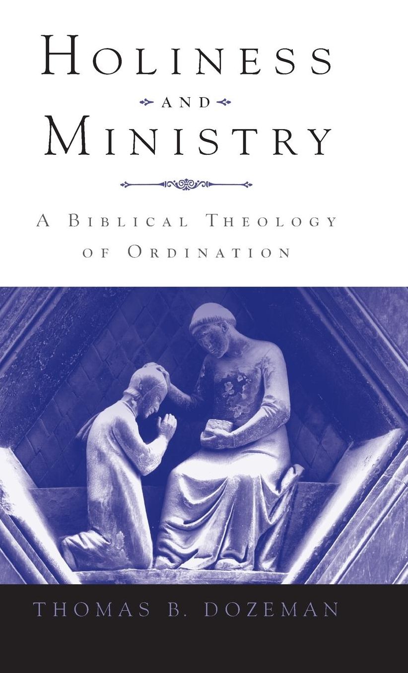 Holiness and Ministry: A Biblical Theology of Ordination